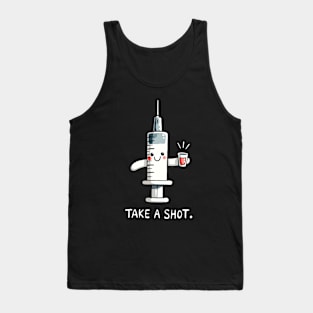 Take a shot Medical Nurse Humor Tank Top